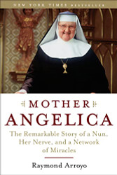 Mother Angelica: The Remarkable Story of a Nun