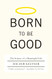 Born to Be Good: The Science of a Meaningful Life