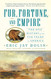 Fur Fortune and Empire: The Epic History of the Fur Trade in America