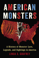 American Monsters: A History of Monster Lore Legends and Sightings in America