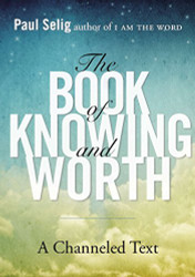 Book of Knowing and Worth: A Channeled Text