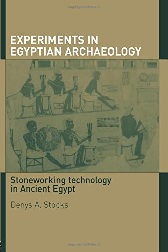 Experiments In Egyptian Archaeology