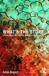 What's the Story: Essays about art theater and storytelling