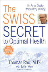 Swiss Secret to Optimal Health: Dr. Rau's Diet for Whole Body Healing