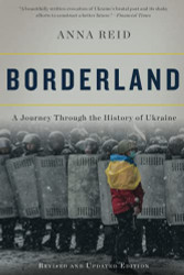 Borderland: A Journey Through The History Of Ukraine