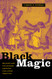 Black Magic: Religion and the African American Conjuring Tradition