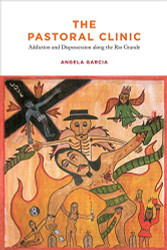 Pastoral Clinic: Addiction and Dispossession along the Rio Grande