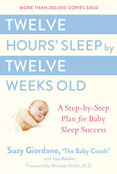 Twelve Hours' Sleep by Twelve Weeks Old: A Step-by-Step Plan for