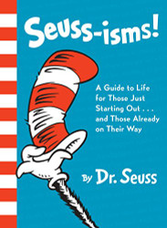 Seuss-isms! A Guide to Life for Just Starting Out...and