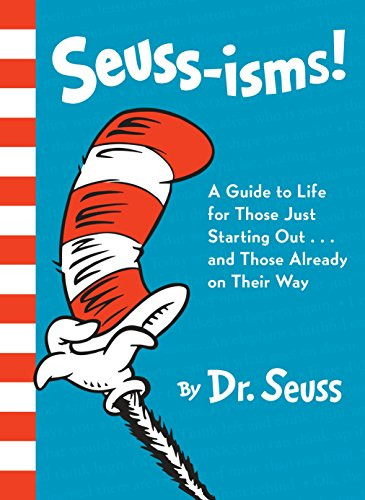 Seuss-isms! A Guide to Life for Just Starting Out...and