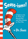 Seuss-isms! A Guide to Life for Just Starting Out...and