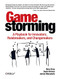 Gamestorming: A Playbook for Innovators Rulebreakers and Changemakers