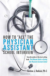 How To "Ace" The Physician Assistant School Interview