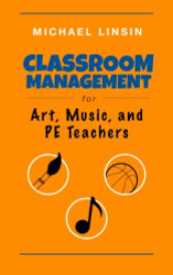 Classroom Management for Art Music and PE Teachers