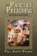 Practice of Preaching: Revised Edition