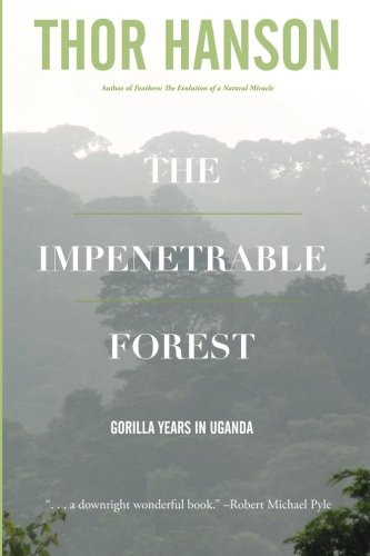 Impenetrable Forest: Gorilla Years in Uganda