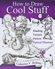 How to Draw Cool Stuff: Shading Textures and Optical Illusions
