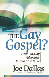 Gay Gospel?: How Pro-Gay Advocates Misread the Bible
