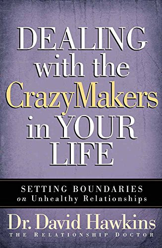 Dealing with the CrazyMakers in Your Life: Setting Boundaries on