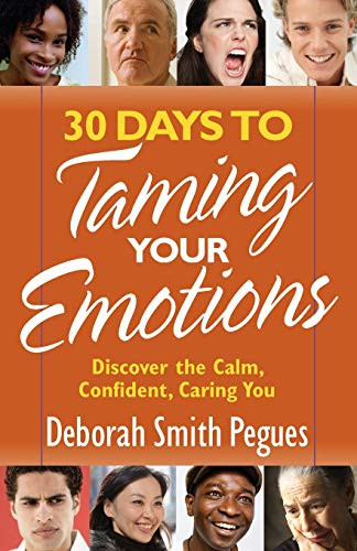 30 Days to Taming Your Emotions: Discover the Calm Confident Caring You