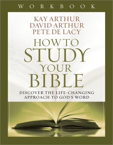 How to Study Your Bible Workbook: Discover the Life-Changing