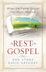 Rest of the Gospel: When the Partial Gospel Has Worn You Out