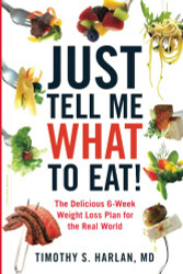 Just Tell Me What to Eat!: The Delicious 6-Week Weight-Loss Plan