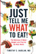 Just Tell Me What to Eat!: The Delicious 6-Week Weight-Loss Plan
