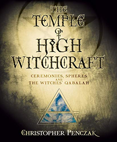 Temple of High Witchcraft: Ceremonies Spheres and The Witches' Qabalah
