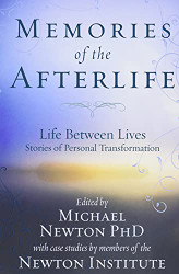 Memories of the Afterlife: Life Between Lives Stories of Personal Transformation