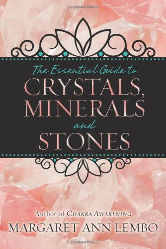 Essential Guide to Crystals Minerals and Stones