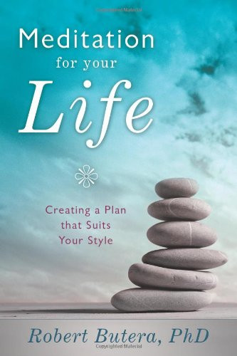 Meditation for Your Life: Creating a Plan that Suits Your Style