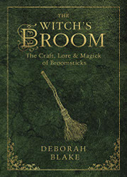 Witch's Broom: The Craft Lore & Magick of Broomsticks