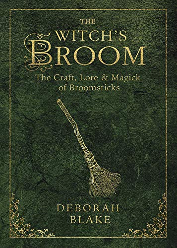 Witch's Broom: The Craft Lore & Magick of Broomsticks