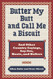 Butter My Butt and Call Me a Biscuit