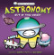 Basher Science: Astronomy: Out of this World!