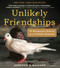 Unlikely Friendships: 47 Remarkable Stories from the Animal Kingdom