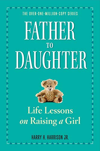 Father to Daughter Revised Edition: Life Lessons on Raising a Girl