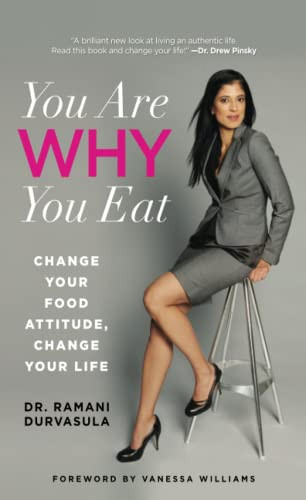 You Are WHY You Eat: Change Your Food Attitude Change Your Life