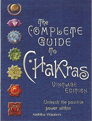 Complete Guide to Chakras: Vintage Edition: Unleash the Positive Power Within