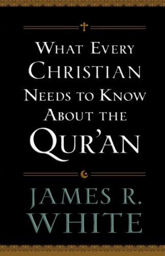 What Every Christian Needs to Know About the Qur'an