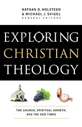 Exploring Christian Theology: The Church Spiritual Growth and the End Times