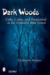 Dark Woods: Cults Crime and the Paranormal in the reetown State