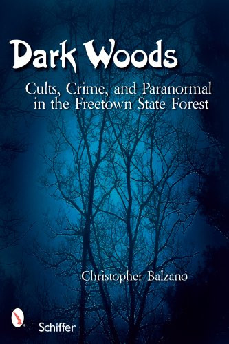 Dark Woods: Cults Crime and the Paranormal in the reetown State