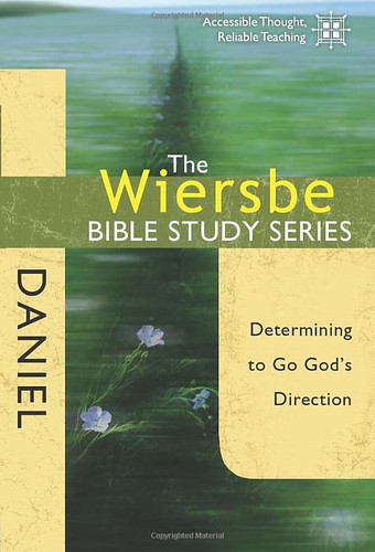 Wiersbe Bible Study Series: Daniel: Determining to Go God's Direction
