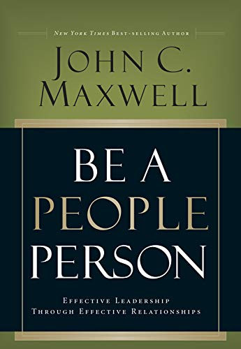 Be a People Person: Effective Leadership Through Effective Relationships