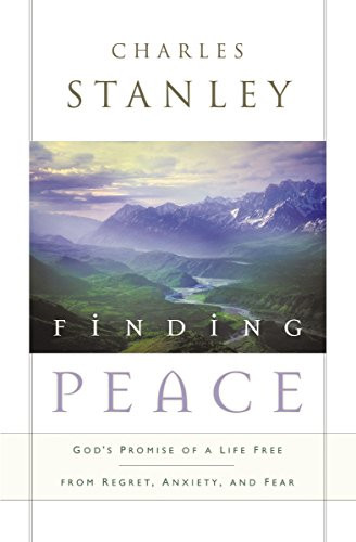 Finding Peace: God's Promise of a Life Free from Regret Anxiety and Fear