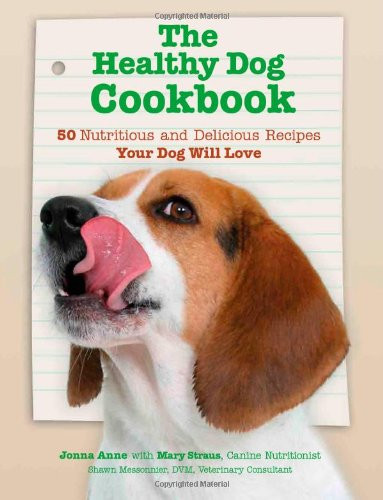 Healthy Dog Cookbook: 50 Nutritious & Delicious Recipies Your Dog Will Love