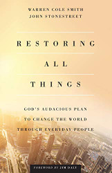 Restoring All Things: God's Audacious Plan to Change the World