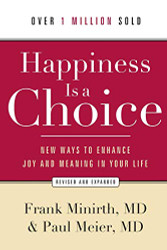 Happiness Is a Choice: New Ways to Enhance Joy and Meaning in Your Life